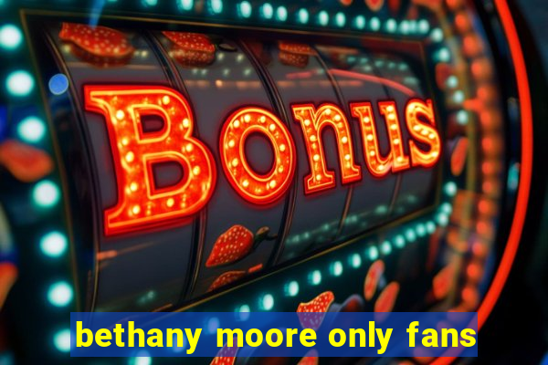 bethany moore only fans